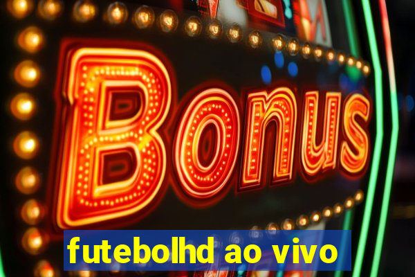 futebolhd ao vivo